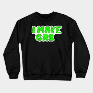 I make Gas Crewneck Sweatshirt